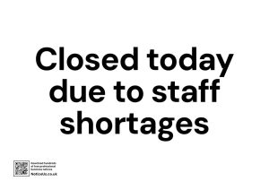 Closed today due to staff shortages
